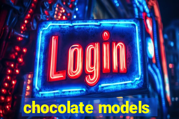 chocolate models